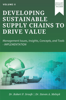 Paperback Developing Sustainable Supply Chains to Drive Value: Management Issues, Insights, Concepts, and Tools-Implementation Book
