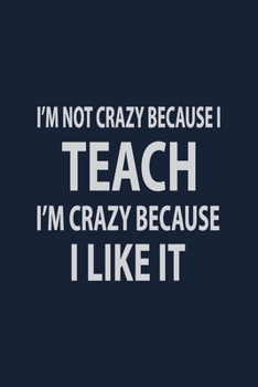 Paperback I'm not crazy because I Teach I'm crazy because I Like it: P.E. Teacher Gift for Funny PE Teacher Appreciation Gift lined journal for gym teacher Book