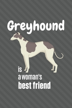Paperback Greyhound is a woman's Best Friend: For Greyhound Dog Fans Book