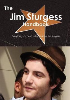 The Jim Sturgess Handbook - Everything You Need to Know about Jim Sturgess