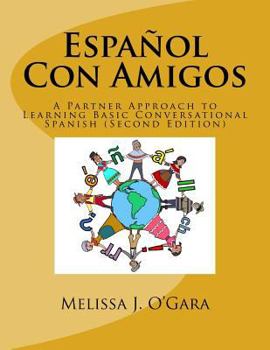 Paperback Español Con Amigos: A Partner Approach to Learning Basic Conversational Spanish (Second Edition) Book