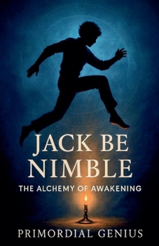 Paperback Jack Be Nimble: The Alchemy of Awakening Book