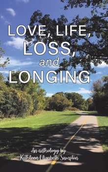 Hardcover Love, Life, Loss, and Longing: A Poetry Anthology Book