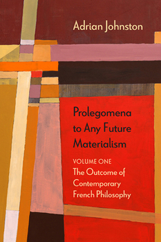 Paperback Prolegomena to Any Future Materialism: The Outcome of Contemporary French Philosophy Volume 1 Book