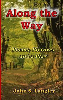 Paperback Along the Way - Poetry, Pictures and a Play: Poetry Collection No.5 Book