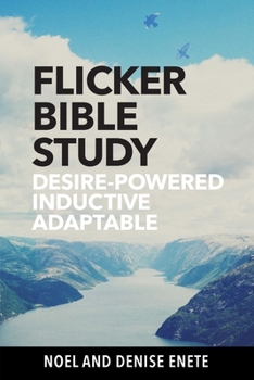 Paperback Flicker Bible Study: Desire-powered, Inductive, and Adaptable Book