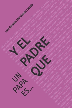 Paperback Y El Padre Que: Un Papa Es... [Spanish] Book