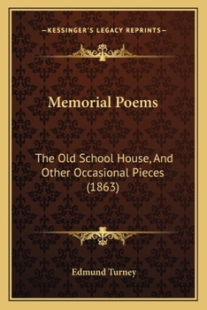 Paperback Memorial Poems: The Old School House, And Other Occasional Pieces (1863) Book