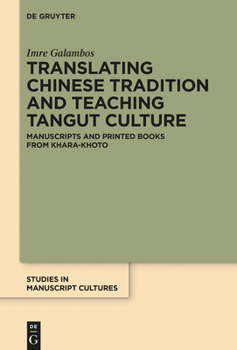 Hardcover Translating Chinese Tradition and Teaching Tangut Culture: Manuscripts and Printed Books from Khara-Khoto Book