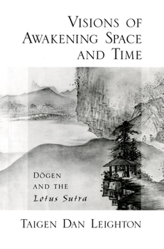 Paperback Visions of Awakening Space and Time: D&#333;gen and the Lotus Sutra Book