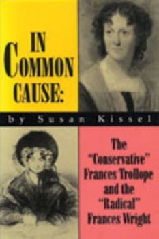 In Common Cause: The "Conservative" Frances Trollope and the "Radical" Frances Wright (Yesterday's Faces)