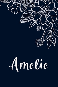 Amelie: Floral Design Journal / Notebook With Personalized Name And Flowers Birthday Gifts, Valentine Day Gift For Women & Girl, Mom, Sister or ... Dark Blue Background Cover, Matte Finish