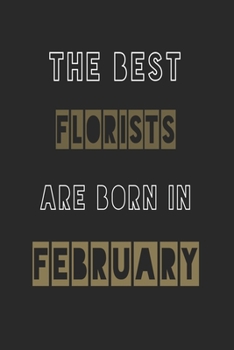 Paperback The Best florists are born in February journal: 6*9 Lined Diary Notebook, Journal or Planner and Gift with 120 pages Book