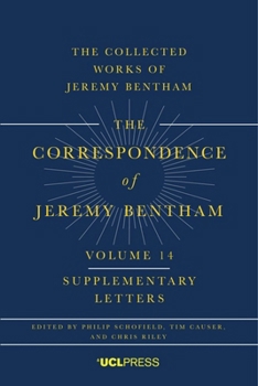 Hardcover The Correspondence of Jeremy Bentham, Volume 14: Supplementary Letters Book