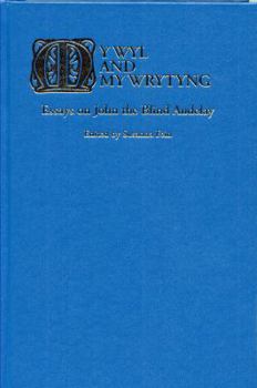 My Wyl and My Wrytyng: Essays on John the Blind Audelay - Book  of the Research in Medieval and Early Modern Culture