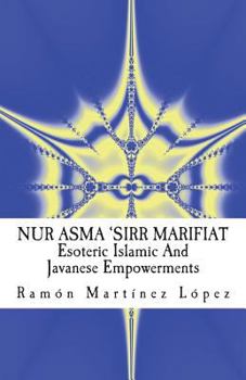 Paperback Nur Asma 'Sirr Marifiat: Esoteric Islamic And Javanese Empowerments Book
