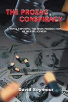 Paperback The Prozac Conspiracy: A Novel Exposing the Mass-Production of Mental-Illness Book