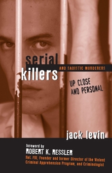 Hardcover Serial Killers and Sadistic Murderers: Up Close and Personal Book