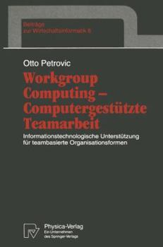 Paperback Workgroup Computing -- Computergestützte Teamarbeit: Informationstechnologische Unterstützung Für Teambasierte Organisationsformen [German] Book