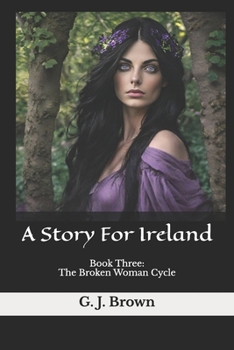 A Story For Ireland (The Broken Woman Cycle) - Book #3 of the Broken Woman Cycle