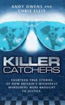 Paperback Killer Catchers: Fourteen True Stories of How Britain's Wickedest Murderers Were Brought to Justice Book