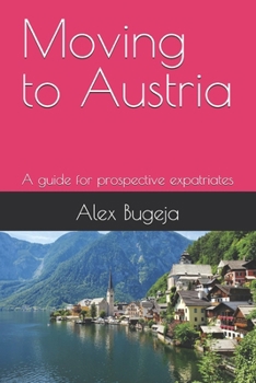 Paperback Moving to Austria: A guide for prospective expatriates Book