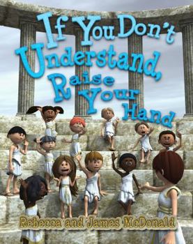 Paperback If You Don't Understand, Raise Your Hand: A historically humorous Sami and Thomas adventure about questions, answers and ideas. Book