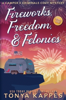 Fireworks, Freedom, & Felonies (A Camper & Criminals Cozy Mystery Series) - Book #37 of the Camper & Criminals