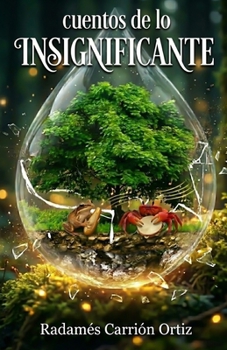 Paperback Cuentos de lo Insignificante: Donde lo Insignificante se Hace Grande [Spanish] Book