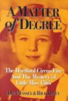 Paperback A Matter of Degree: The Hartford Circus Fire and Mystery of Little Miss 1565 Book