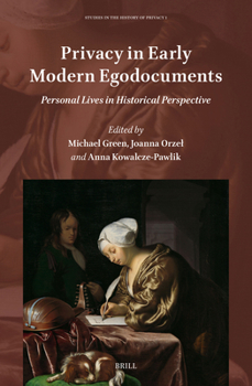 Hardcover Privacy in Early Modern Egodocuments: Personal Lives in Historical Perspective Book