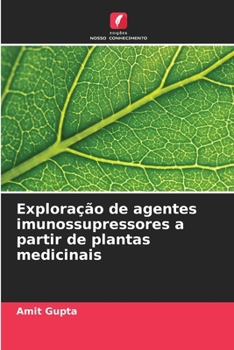 Exploração de agentes imunossupressores a partir de plantas medicinais (Portuguese Edition)