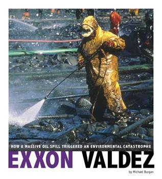 Paperback EXXON Valdez: How a Massive Oil Spill Triggered an Environmental Catastrophe Book