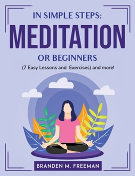Paperback In Simple Steps Meditation for Beginners (7 Easy Lessons and Exercises) and more! Book