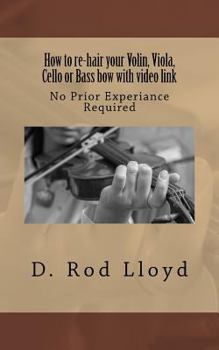 Paperback How to re-hair your violin, viola, cello or bass bow with video link Book