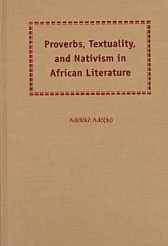 Hardcover Proverbs, Textuality, and Nativism in African Literature Book