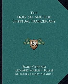 Paperback The Holy See And The Spiritual Franciscans Book