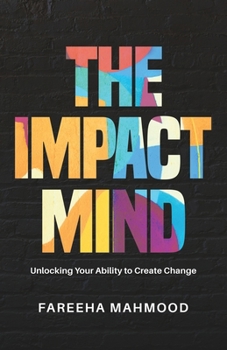 Paperback The Impact Mind: Unlocking Your Ability to Create Change Book