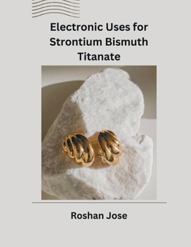 Paperback Electronic Uses for Strontium Bismuth Titanate Book