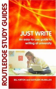 Paperback Just Write: An Easy-to-Use Guide to Writing at University Book