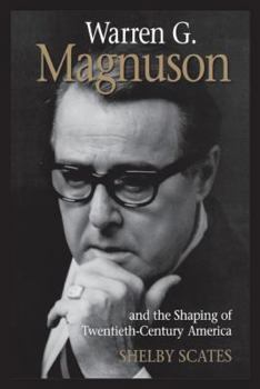 Hardcover Warren G. Magnuson and the Shaping of Twentieth-Century America Book
