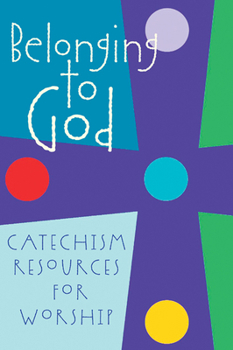 Paperback Belonging to God: Catechism Resources for Worship Book