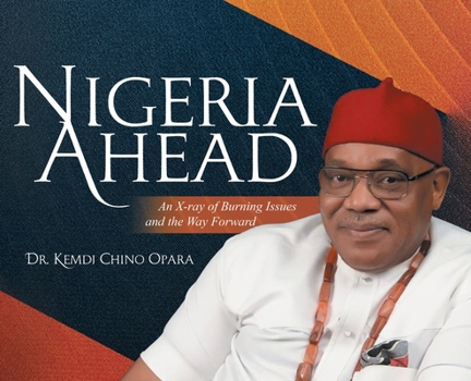Hardcover Nigeria Ahead: An X-ray of Burning Issues and the Way Forward Book