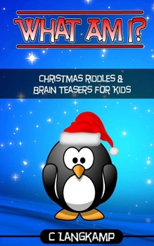Paperback What Am I? Riddles and Brain Teasers For Kids Christmas Edition Book