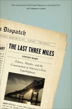 Hardcover The Last Three Miles: Politics, Murder, and the Construction of America's First Superhighway Book