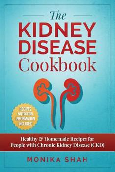 Paperback Kidney Disease Cookbook: 85 Healthy & Homemade Recipes for People with Chronic Kidney Disease (CKD) Book