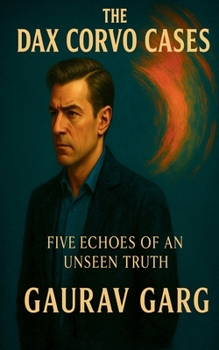 Paperback The Dax Corvo Cases - Five Echoes of an Unseen Truth Book