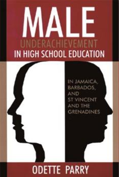 Paperback Male Underachievement in High School Education: In Jamaica, Barbados, and St Vincent and the Grenadines Book