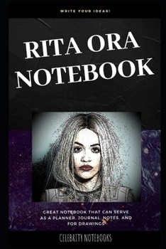 Rita Ora Notebook: Great Notebook for School or as a Diary, Lined With More than 100 Pages.  Notebook that can serve as a Planner, Journal, Notes and for Drawings. (Rita Ora Notebooks)