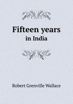 Paperback Fifteen years in India Book